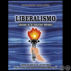 LIBERALISMO - CARTAS POLÉMICAS DE LOS DOCTORES  JOSÉ ANTONIO AYALA ARANA Y BENJAMÍN VARGAS PEÑA - Año 2004